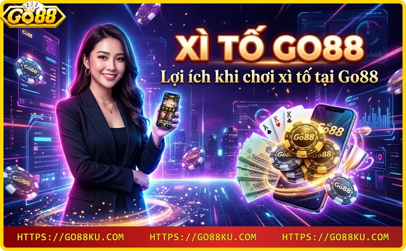 Lợi ích khi chơi xì tố tại Go88