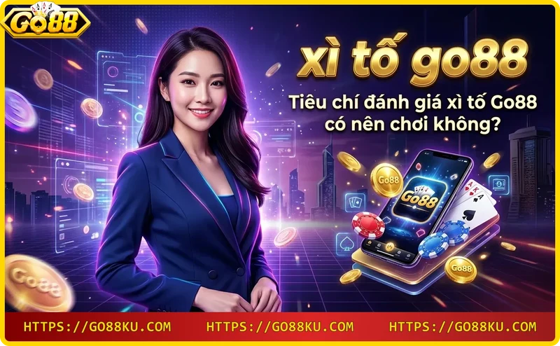 Tiêu chí đánh giá xì tố Go88
